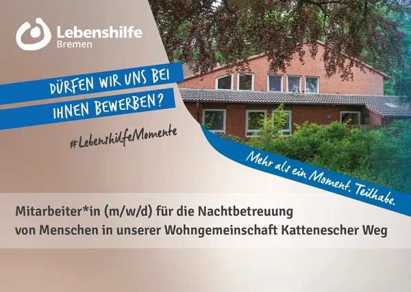 Lebenshilfe Bremen sucht eine Nachtbetreuung (m/w/d) für Menschen in unserer Wohngemeinschaft Kattenescher Weg